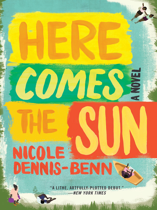 Title details for Here Comes the Sun by Nicole Dennis-Benn - Available